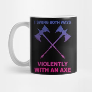 I Swing Both Ways Violently With An Axe Mug